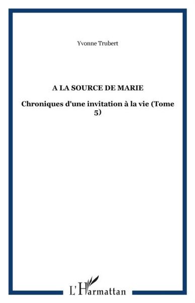 Produktbild: La source de marie - chroniques d'une invitation a la vie