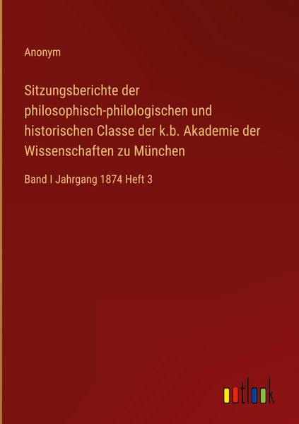 Produktbild: Sitzungsberichte der philosophisch-philologischen und historischen Classe der k.b. Akademie der Wissenschaften zu M&uuml;nchen