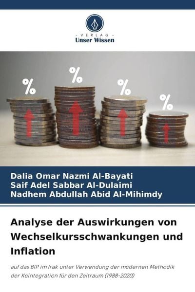 Analyse der Auswirkungen von Wechselkursschwankungen und Inflation, Taschenbuch von Dalia Omar Nazmi Al-Bayati , Saif Adel Sabbar Al-Dulaimi , Nadhem