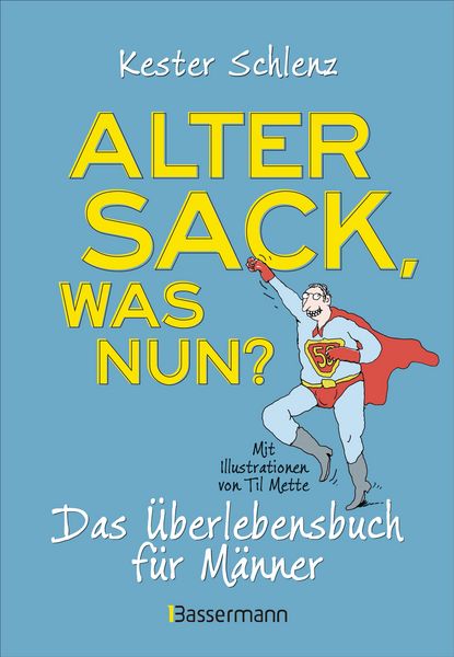 Produktbild: Alter Sack, was nun? Das &Uuml;berlebensbuch f&uuml;r M&auml;nner. Mit Illustrationen von Til Mette