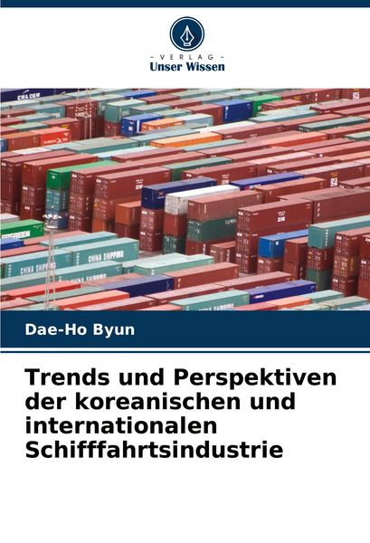 Produktbild: Trends und Perspektiven der koreanischen und internationalen Schifffahrtsindustrie
