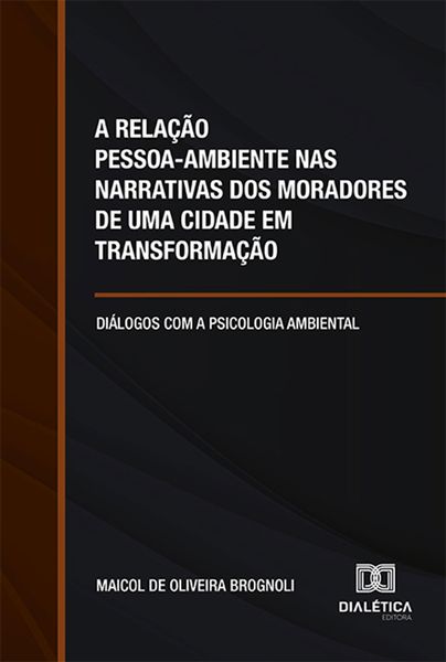Produktbild: A rela&ccedil;&atilde;o pessoa-ambiente nas narrativas dos moradores de uma cidade em transforma&ccedil;&atilde;o
