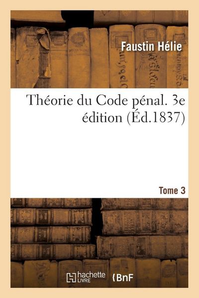 Produktbild: Th&eacute;orie du Code p&eacute;nal. 3e &eacute;dition. Tome 3