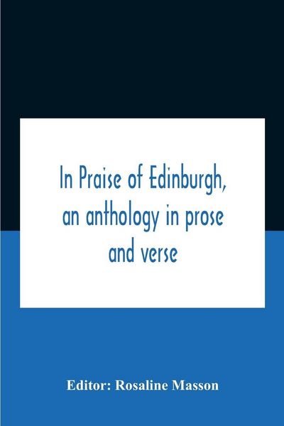 Produktbild: In Praise Of Edinburgh, An Anthology In Prose And Verse
