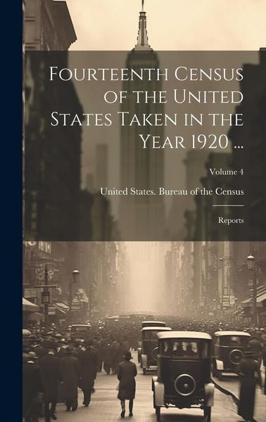 Produktbild: Fourteenth Census of the United States Taken in the Year 1920 ...: Reports; Volume 4