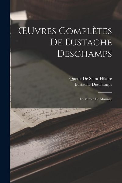 Produktbild: OEuvres Compl&egrave;tes De Eustache Deschamps: Le Miroir De Mariage