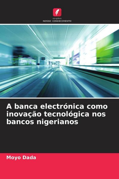 Produktbild: A banca electr&oacute;nica como inova&ccedil;&atilde;o tecnol&oacute;gica nos bancos nigerianos