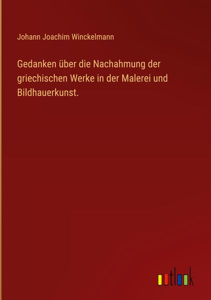 Produktbild: Gedanken &uuml;ber die Nachahmung der griechischen Werke in der Malerei und Bildhauerkunst.