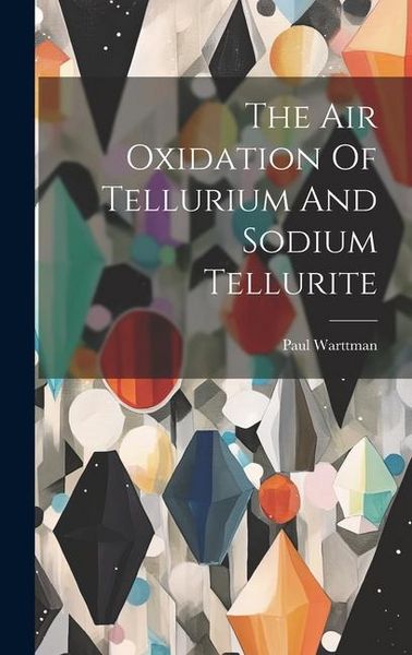 Produktbild: The Air Oxidation Of Tellurium And Sodium Tellurite