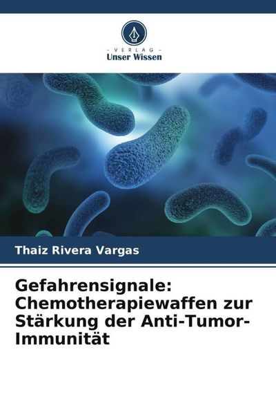 Produktbild: Gefahrensignale: Chemotherapiewaffen zur St&auml;rkung der Anti-Tumor-Immunit&auml;t