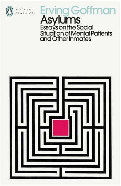 Asylums, Taschenbuch von Erving Goffman, Penguin Books UK, 978-0-241-54800-4