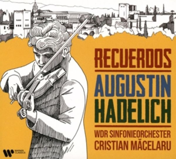 Recuerdos - Augustin Hadelich,WDRSO,Christian Macelaru, CD