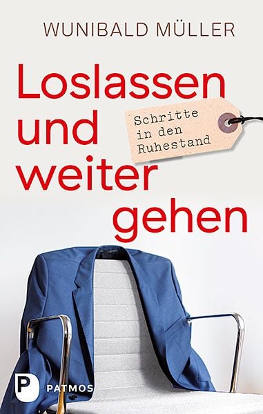 Loslassen und weitergehen, Gebundene Ausgabe von Wunibald Müller, Patmos Verlag, 978-3-8436-0885-5
