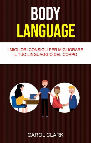 Produktbild: Body Language: I Migliori Consigli Per Migliorare Il Tuo Linguaggio Del Corpo