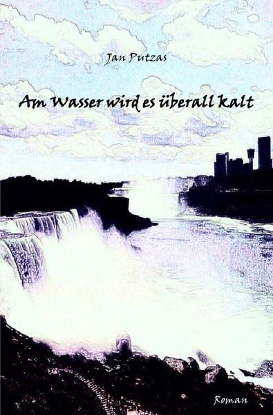 Am Wasser wird es überall kalt, Taschenbuch von Jan Putzas, Epubli, 9783737506854
