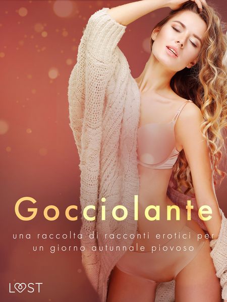 Produktbild: Gocciolante: una raccolta di racconti erotici per un giorno autunnale piovoso