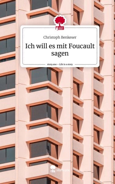 Produktbild: Ich will es mit Foucault sagen. Life is a Story - story.one