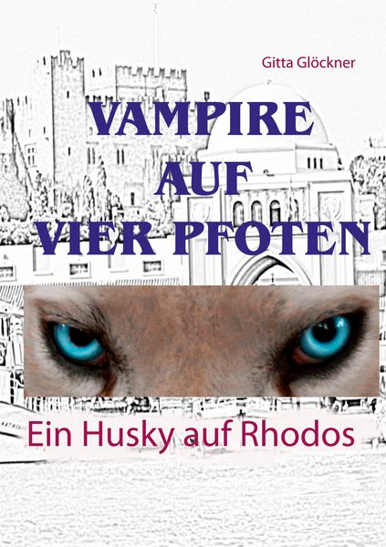Ein Husky auf Rhodos, Taschenbuch von Gitta Glöckner, BoD – Books on Demand, 9783751981088