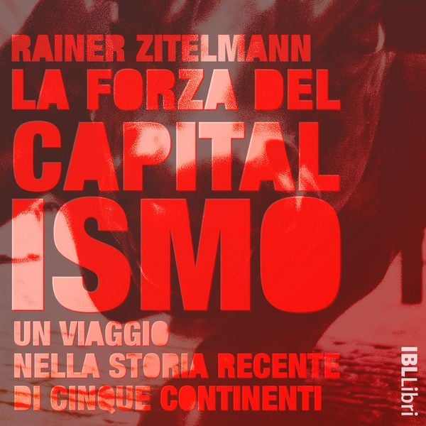 La forza del capitalismo - Rainer Zitelmann, Audio, 9788864405599