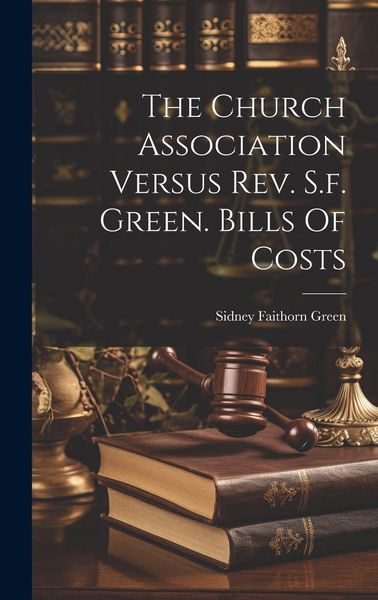 Produktbild: The Church Association Versus Rev. S.f. Green. Bills Of Costs