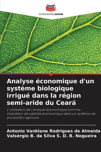 Produktbild: Analyse &eacute;conomique d'un syst&egrave;me biologique irrigu&eacute; dans la r&eacute;gion semi-aride du Cear&aacute;