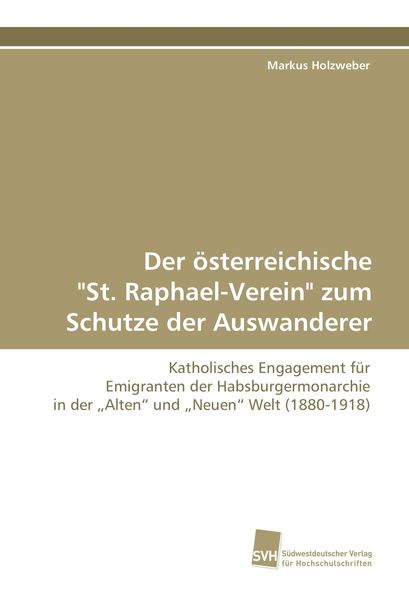 Produktbild: Der &ouml;sterreichische "St. Raphael-Verein" zum Schutze der Auswanderer