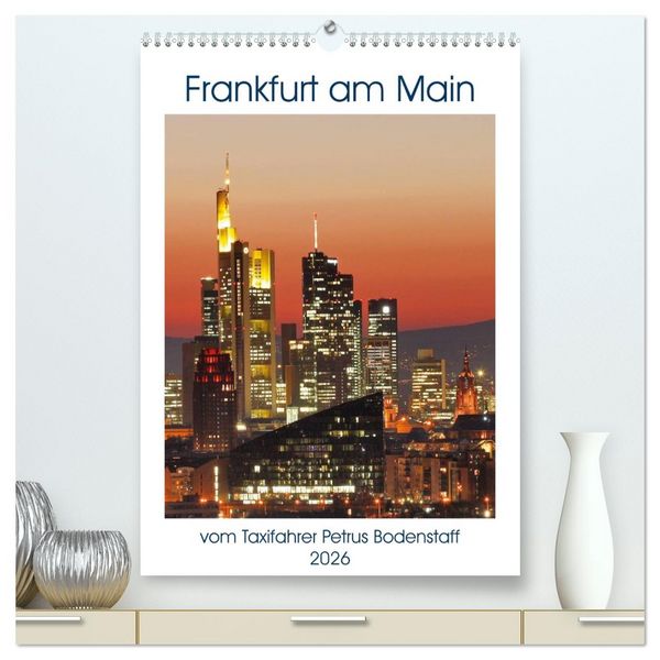 Produktbild: Frankfurt am Main vom Frankfurter Taxifahrer Petrus Bodenstaff (hochwertiger Premium Wandkalender 2026 DIN A2 hoch), Kunstdruck in Hochglanz