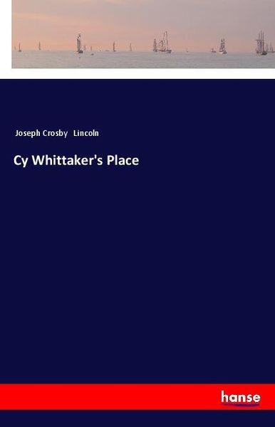 Cy Whittaker's Place, Taschenbuch von Joseph Crosby Lincoln, Hansebooks, 9783337501624