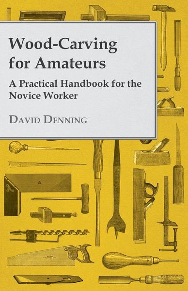 Produktbild: Wood-Carving for Amateurs - A Practical Handbook for the Novice Worker