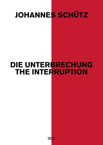 Produktbild: Johannes Sch&uuml;tz &ndash;&nbsp;Die Unterbrechung / The Interruption