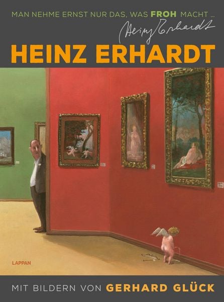 Heinz Erhardt: Man nehme ernst nur das, was froh macht (Neuausgabe), Gebundene Ausgabe von Heinz Erhardt , Gerhard Glück, Lappan, 9783830337287