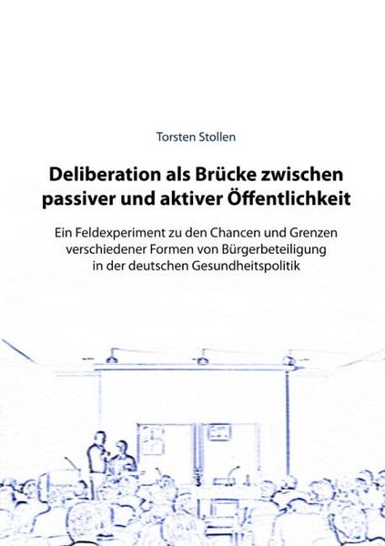 Deliberation als Brücke zwischen passiver und aktiver Öffentlichkeit, Taschenbuch von Torsten Stollen, Epubli, 9783844212983