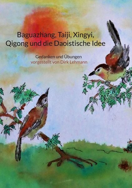 Produktbild: Baguazhang, Taiji, Xingyi, Qigong und die Daoistische Idee
