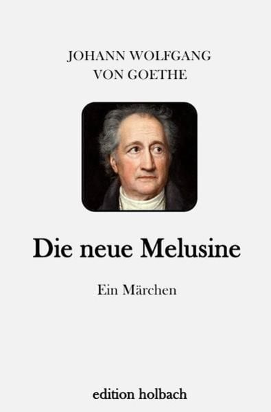Die neue Melusine, Taschenbuch von Johann Wolfgang von Goethe, Epubli, 9783745077957