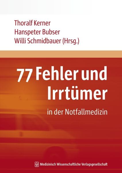 77 Fehler und Irrtümer in der Notfallmedizin, Taschenbuch von Thoralf Kerner,Hanspeter Bubser,Willi Schmidbauer, MWV Medizinisch Wissenschaftliche