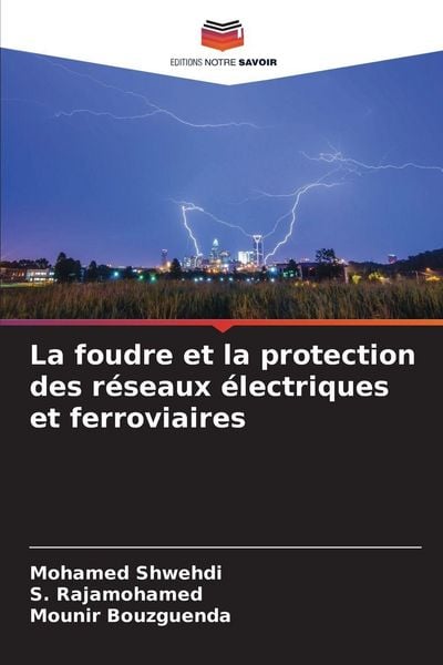 Produktbild: La foudre et la protection des r&eacute;seaux &eacute;lectriques et ferroviaires