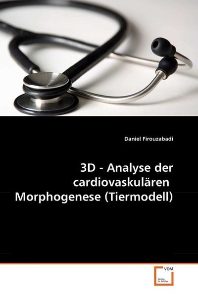 Produktbild: Firouzabadi, D: 3D - Analyse der cardiovaskul&auml;ren Morphogen