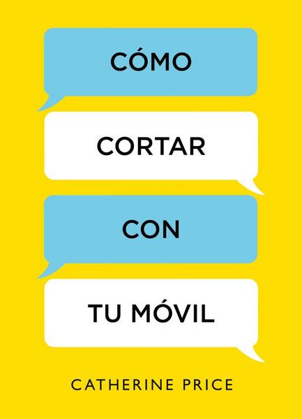 Produktbild: C&oacute;mo Cortar Con Tu M&oacute;vil / How to Break Up with Your Smartphone