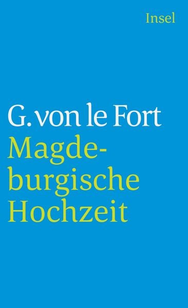 Die Magdeburgische Hochzeit, Taschenbuch von Gertrud le Fort, Insel, 978-3-458-33084-4