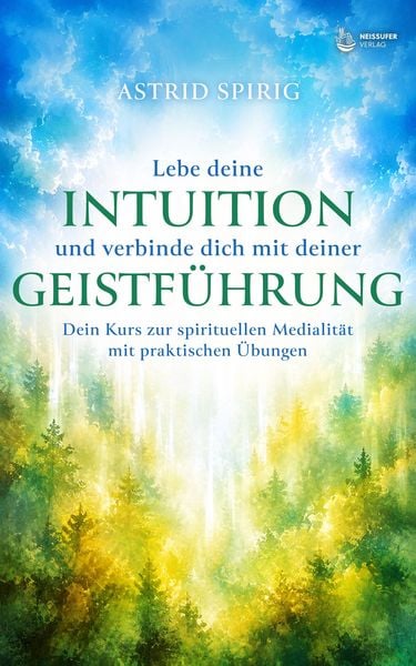 Produktbild: Lebe deine Intuition und verbinde dich mit deiner Geistf&uuml;hrung