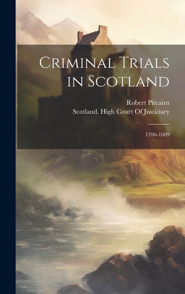 Produktbild: Criminal Trials in Scotland: 1596-1609
