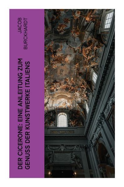 Produktbild: Der Cicerone: Eine Anleitung zum Genu&szlig; der Kunstwerke Italiens