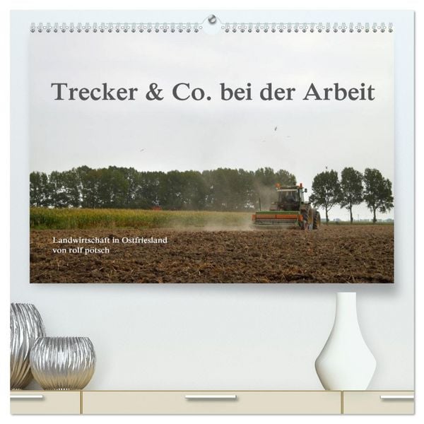 Produktbild: Trecker & Co. bei der Arbeit - Landwirtschaft in Ostfriesland (hochwertiger Premium Wandkalender 2026 DIN A2 quer), Kunstdruck in Hochglanz