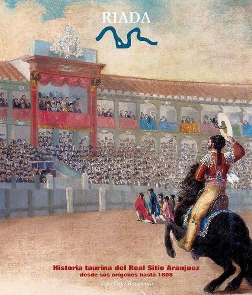 Produktbild: Historia taurina del Real Sitio de Aranjuez : desde sus or&iacute;genes hasta 1808