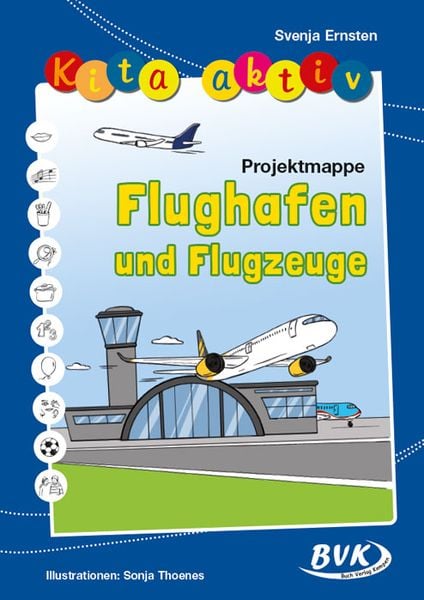 Kita aktiv Projektmappe Flughafen und Flugzeuge, Geheftet von Jenny Hütter, BVK Buch Verlag Kempen GmbH, 978-3-96520-278-8
