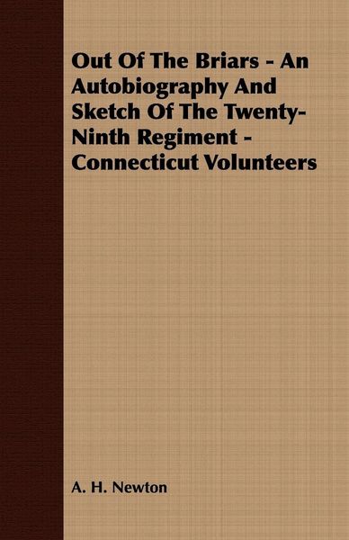 Produktbild: Out Of The Briars - An Autobiography And Sketch Of The Twenty-Ninth Regiment - Connecticut Volunteers