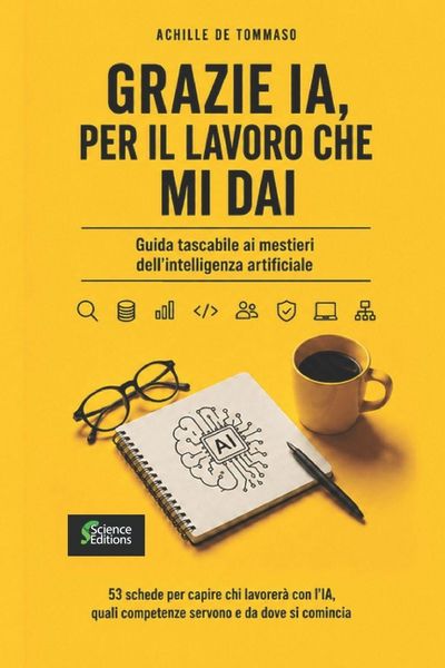Produktbild: GRAZIE IA, PER IL LAVORO CHE MI DAI Guida tascabile ai mestieri dell'intelligenza artificiale