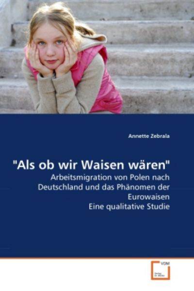 Zebrala, A: 'Als ob wir Waisen wären'; Taschenbuch von Annette Zebrala, VDM, 9783639281194