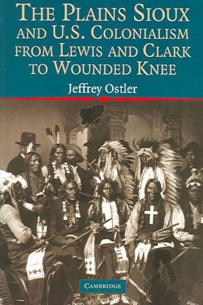 Produktbild: The Plains Sioux and U.S. Colonialism from Lewis and Clark to Wounded Knee