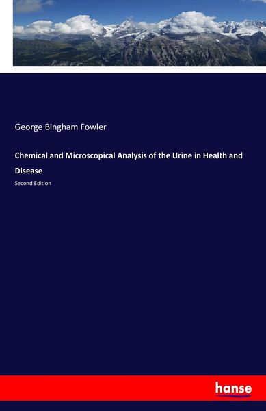 Produktbild: Chemical and Microscopical Analysis of the Urine in Health and Disease
